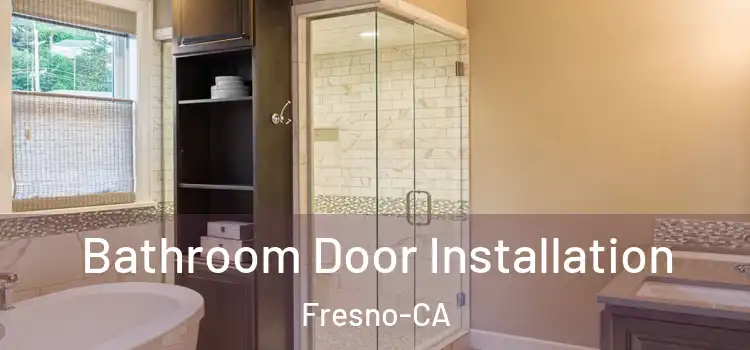  Bathroom Door Installation Fresno-CA