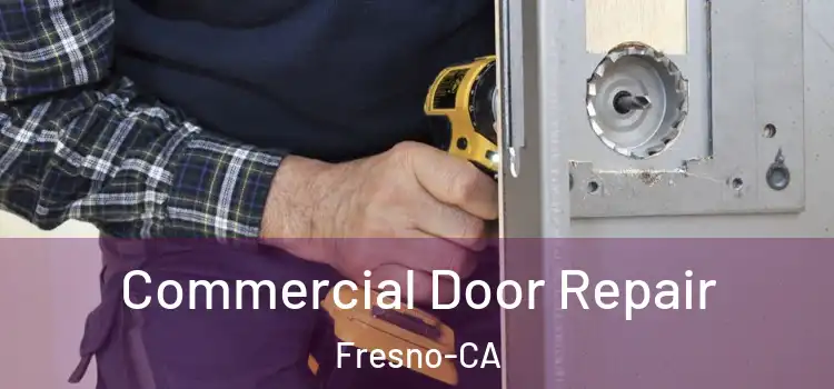  Commercial Door Repair Fresno-CA