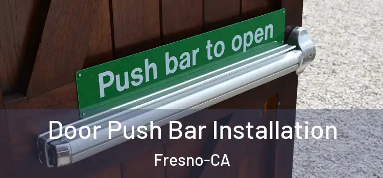  Door Push Bar Installation Fresno-CA