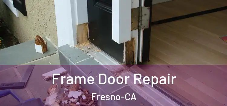 Frame Door Repair Fresno-CA