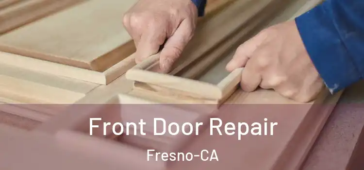  Front Door Repair Fresno-CA