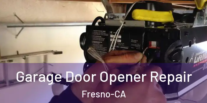  Garage Door Opener Repair Fresno-CA