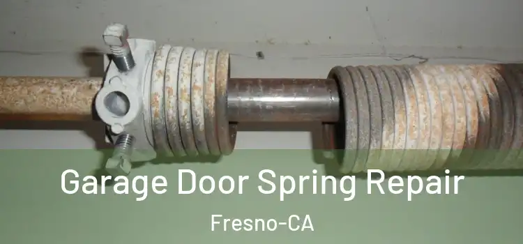 Garage Door Spring Repair Fresno-CA