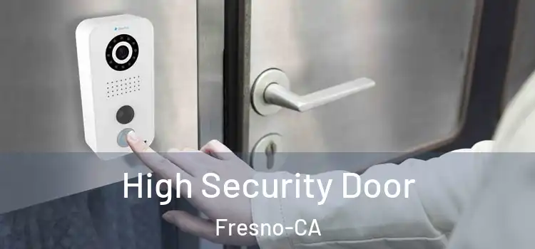  High Security Door Fresno-CA