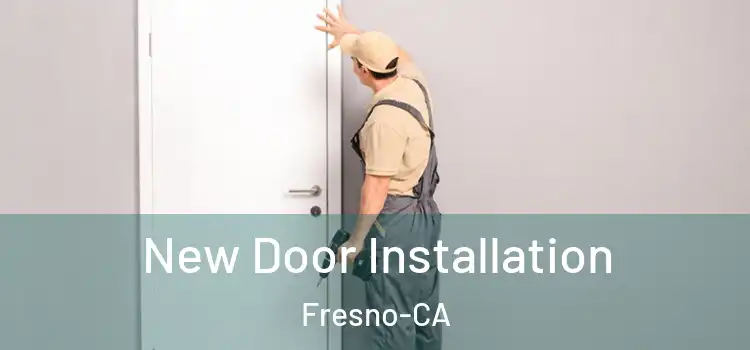 New Door Installation Fresno-CA