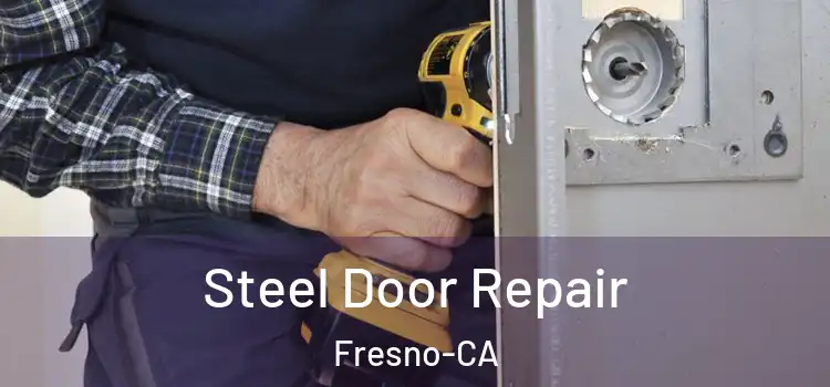 Steel Door Repair Fresno-CA